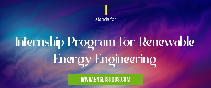 I means Internship Program for Renewable Energy Engineering I