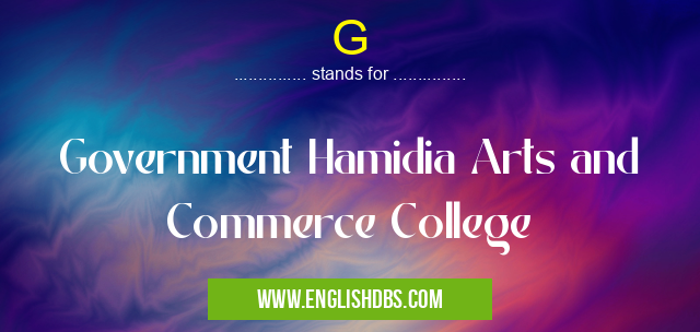 G means Government Hamidia Arts and Commerce College G