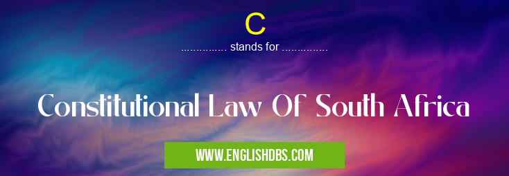 C means Constitutional Law Of South Africa C