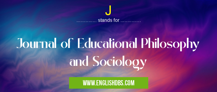 J means Journal of Educational Philosophy and Sociology J