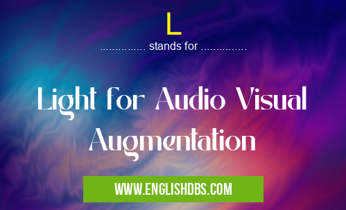 L means Light for Audio Visual Augmentation L
