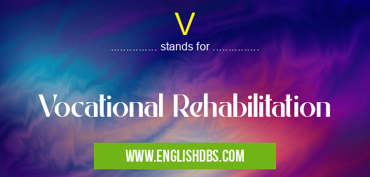 V means Vocational Rehabilitation V