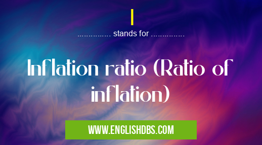 I means Inflation ratio (Ratio of inflation) I