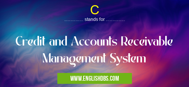 C means Credit and Accounts Receivable Management System C