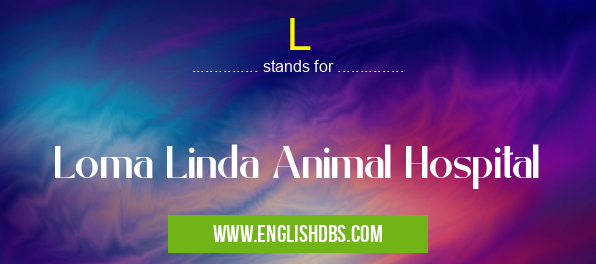 L means Loma Linda Animal Hospital L