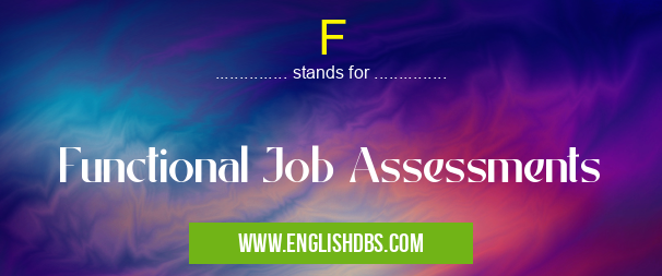 F means Functional Job Assessments F