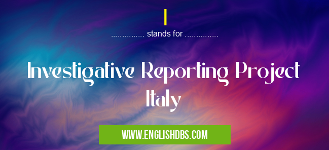 I means Investigative Reporting Project Italy I