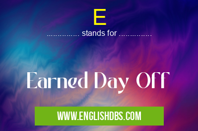 E means Earned Day Off E