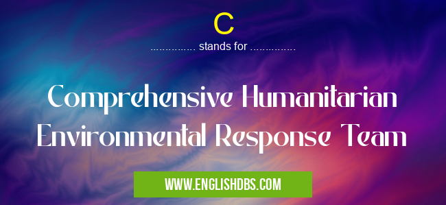 C means Comprehensive Humanitarian Environmental Response Team C