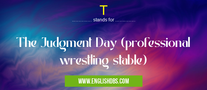 T means The Judgment Day (professional wrestling stable) T