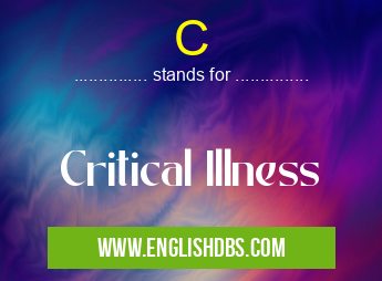 C means Critical Illness C