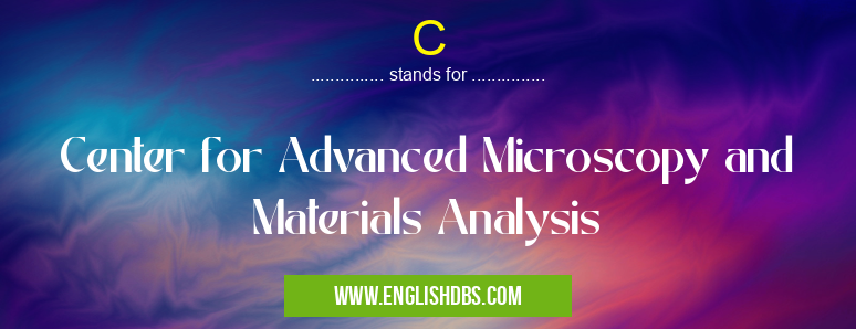 C means Center for Advanced Microscopy and Materials Analysis C