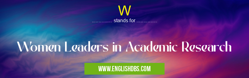 W means Women Leaders in Academic Research W