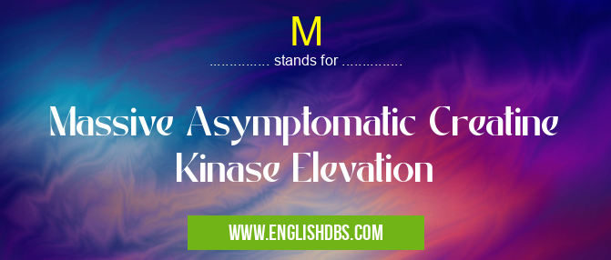 M means Massive Asymptomatic Creatine Kinase Elevation M