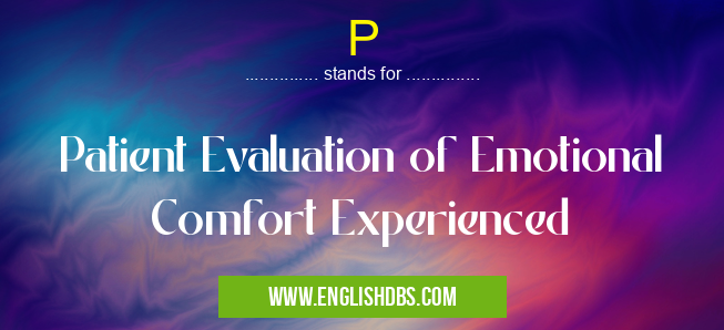 P means Patient Evaluation of Emotional Comfort Experienced P