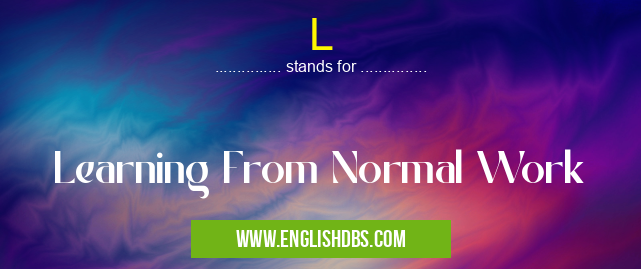 L means Learning From Normal Work L