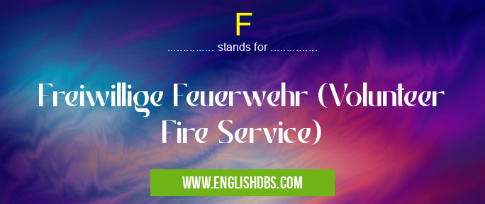 F means Freiwillige Feuerwehr (Volunteer Fire Service) F