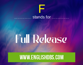 F means Full Release F