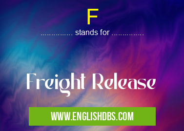 F means Freight Release F
