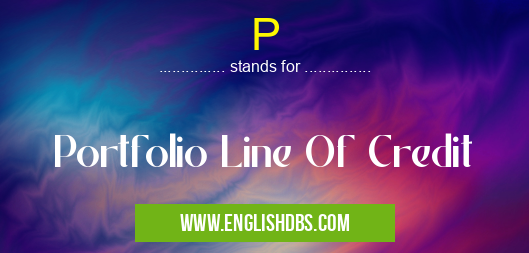 P means Portfolio Line Of Credit P