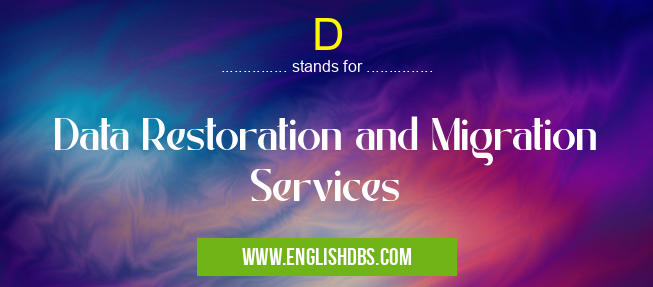 D means Data Restoration and Migration Services D