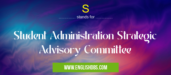 S means Student Administration Strategic Advisory Committee S