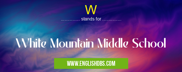 W means White Mountain Middle School W