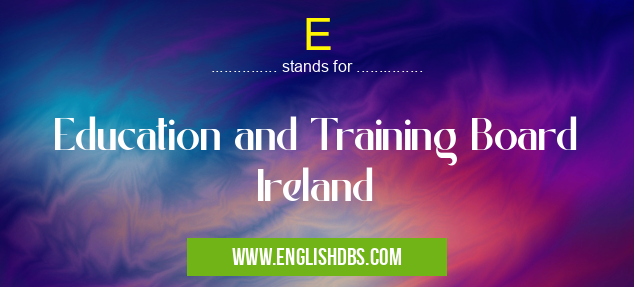 E means Education and Training Board Ireland E