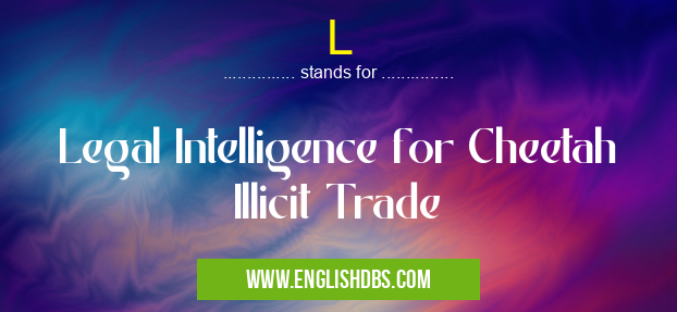 L means Legal Intelligence for Cheetah Illicit Trade L
