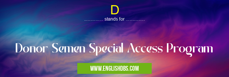 D means Donor Semen Special Access Program D