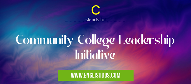 C means Community College Leadership Initiative C