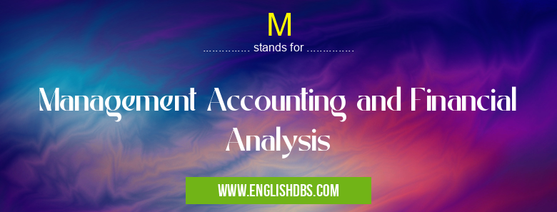M means Management Accounting and Financial Analysis M