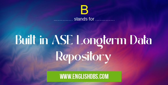 B means Built in ASE Longterm Data Repository B