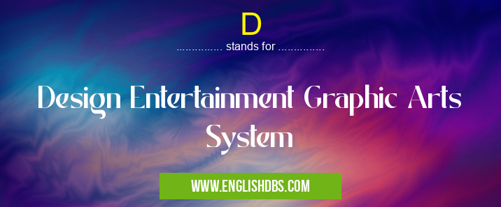 D means Design Entertainment Graphic Arts System D