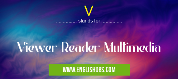 V means Viewer Reader Multimedia V