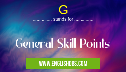 G means General Skill Points G