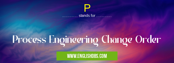 P means Process Engineering Change Order P