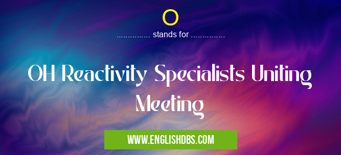 O means OH Reactivity Specialists Uniting Meeting O