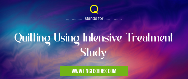 Q means Quitting Using Intensive Treatment Study Q