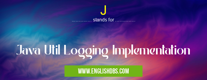 J means Java Util Logging Implementation J