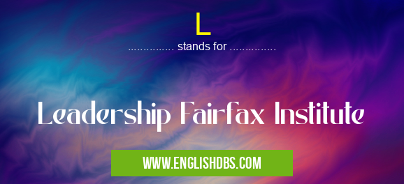 L means Leadership Fairfax Institute L