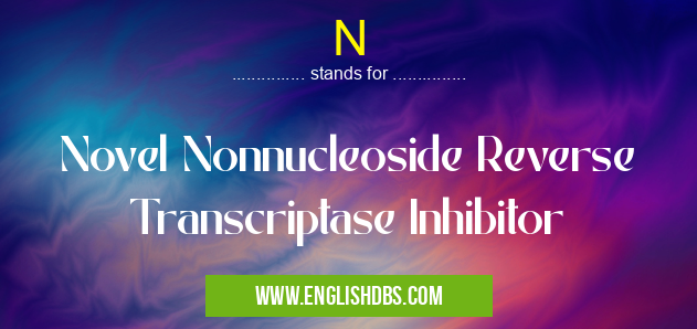N means Novel Nonnucleoside Reverse Transcriptase Inhibitor N