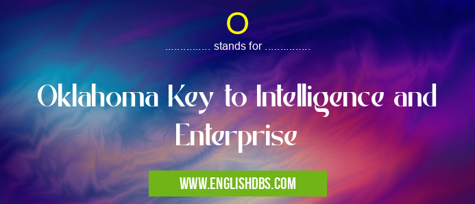 O means Oklahoma Key to Intelligence and Enterprise O