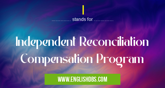 I means Independent Reconciliation Compensation Program I