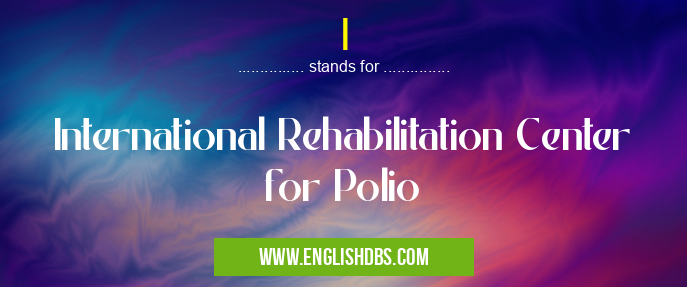 I means International Rehabilitation Center for Polio I