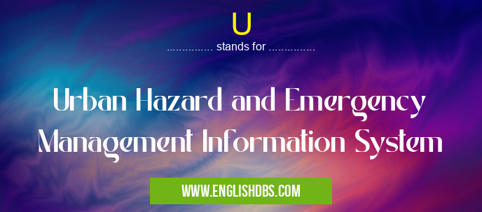 U means Urban Hazard and Emergency Management Information System U