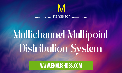 M means Multichannel Multipoint Distribution System M