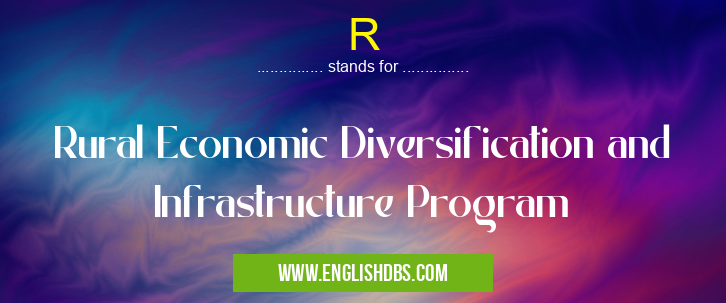 R means Rural Economic Diversification and Infrastructure Program R