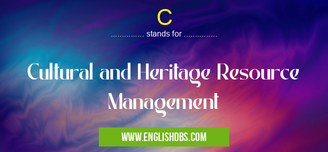 C means Cultural and Heritage Resource Management C
