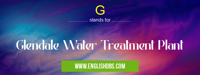 G means Glendale Water Treatment Plant G